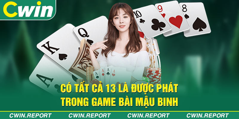 Có tất cả 13 lá được phát trong game bài mậu binh
