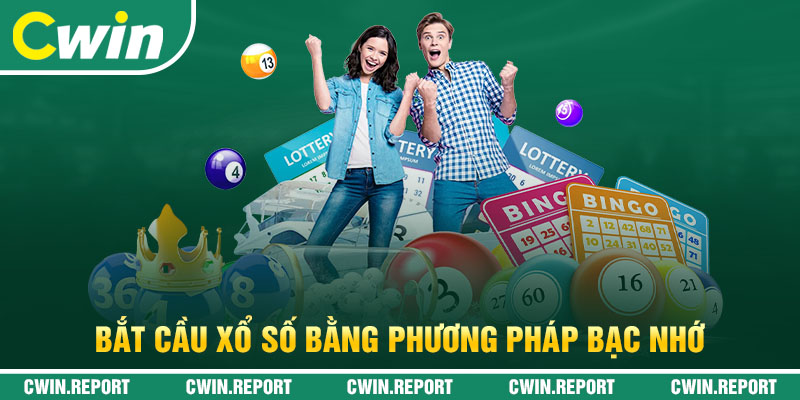 Bắt cầu xổ số bằng phương pháp bạc nhớ