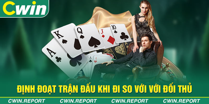 So bài với đối thủ là cách định đoạn trận đấu