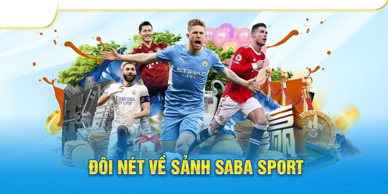 Sảnh SABA có nhiều ưu điểm nổi bật thu hút người chơi